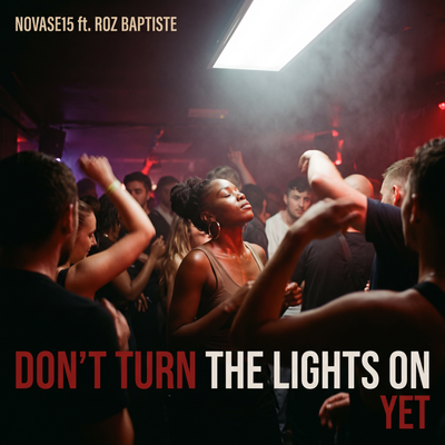Don't Turn The Lights On Yet