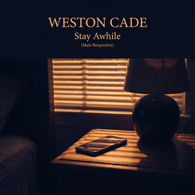Stay Awhile (Male Perspective)